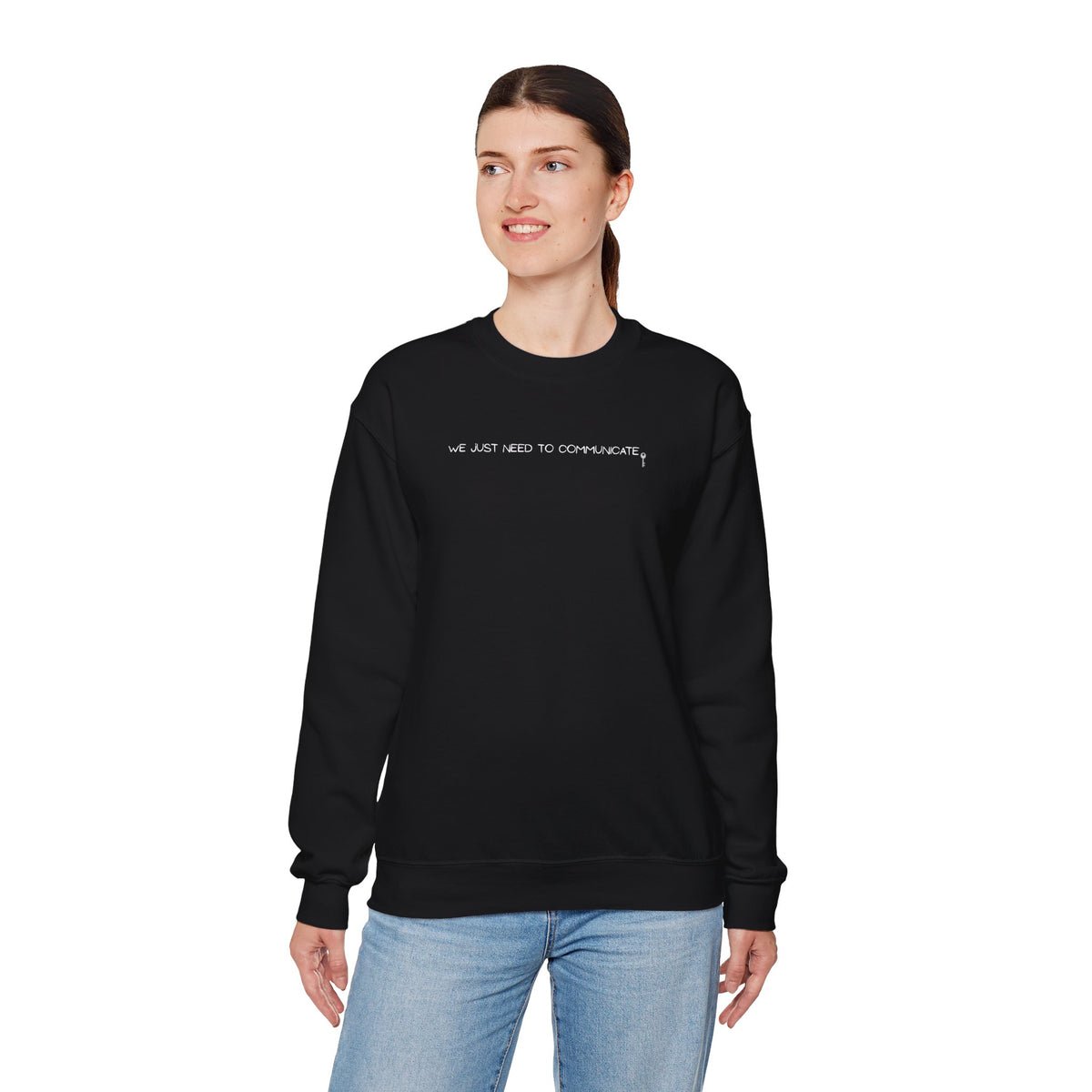We Just Need to Communicate Crewneck Sweatshirt