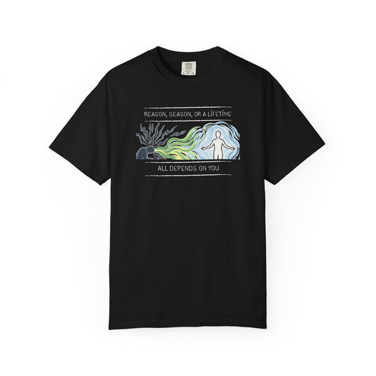 Inspirational Tee — “Reason, Season, or a Lifetime — All Depends on You”