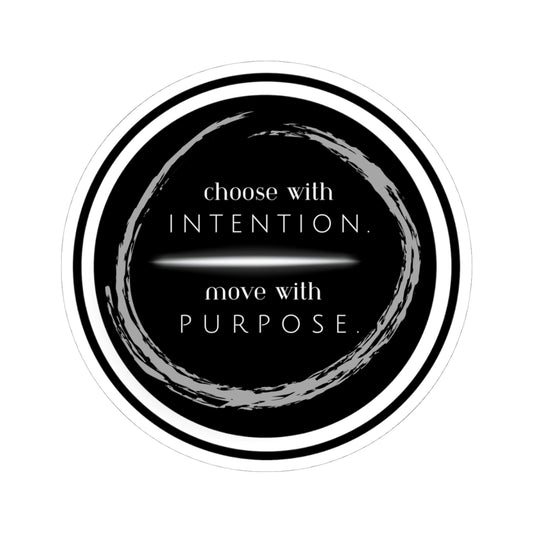 Choose with Intention, Move with Purpose Sticker