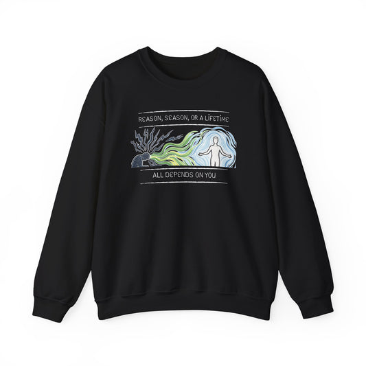 Reason, Season, or a Lifetime Crewneck Sweatshirt