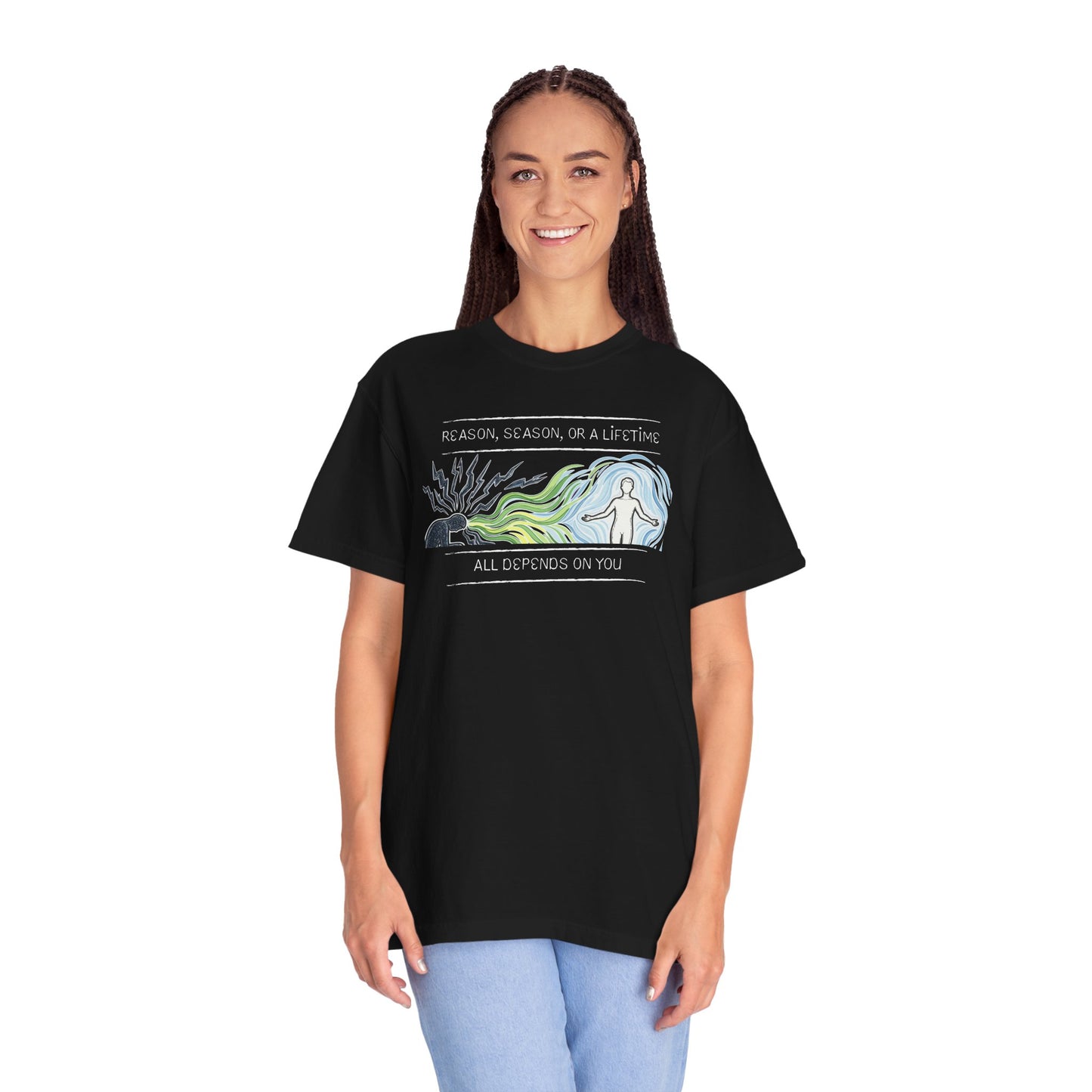 Inspirational Tee — “Reason, Season, or a Lifetime — All Depends on You”