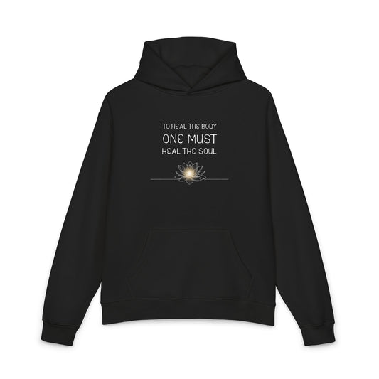 To Heal the Body One Must Heal the Soul Hoodie