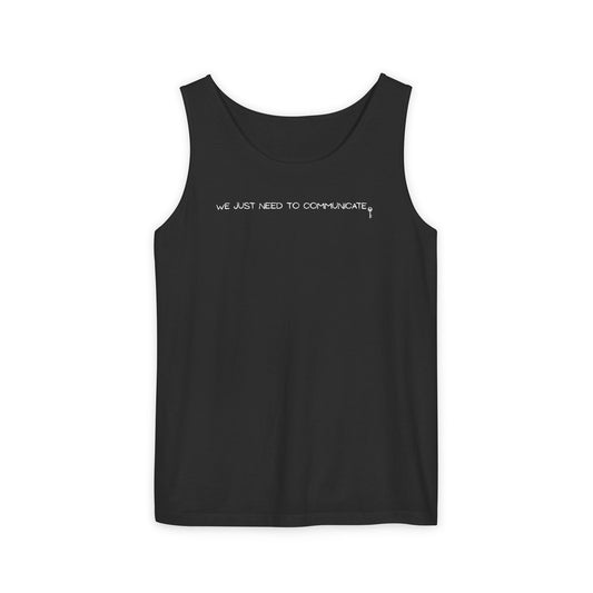 Tank Top — "We Just Need to Communicate" Minimalist Text Tank
