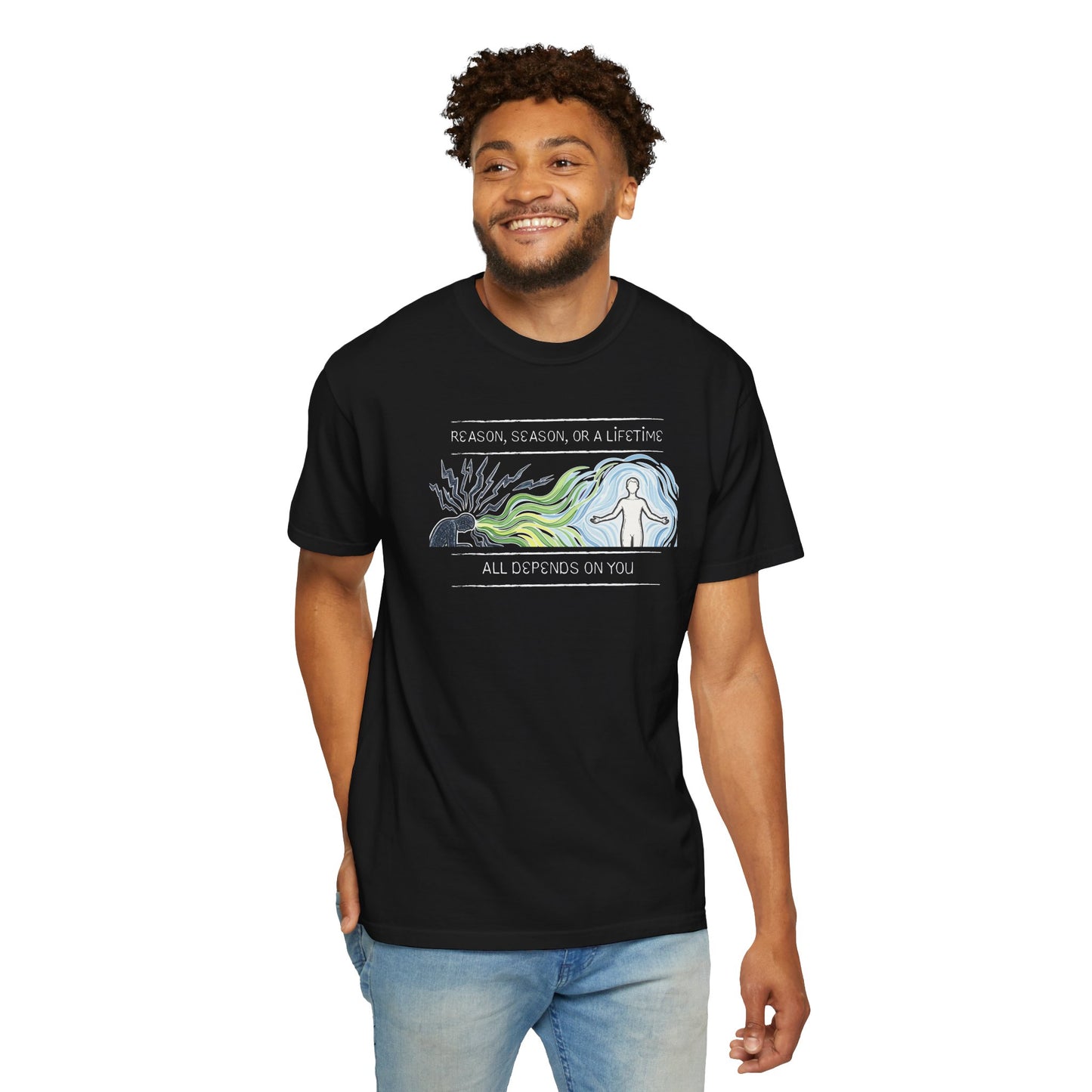 Inspirational Tee — “Reason, Season, or a Lifetime — All Depends on You”