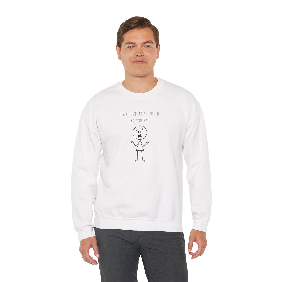 I Am Just As Surprised As You Are Crewneck Sweatshirt