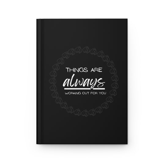 "Things Are Always Working Out For You" Inspirational Notebook