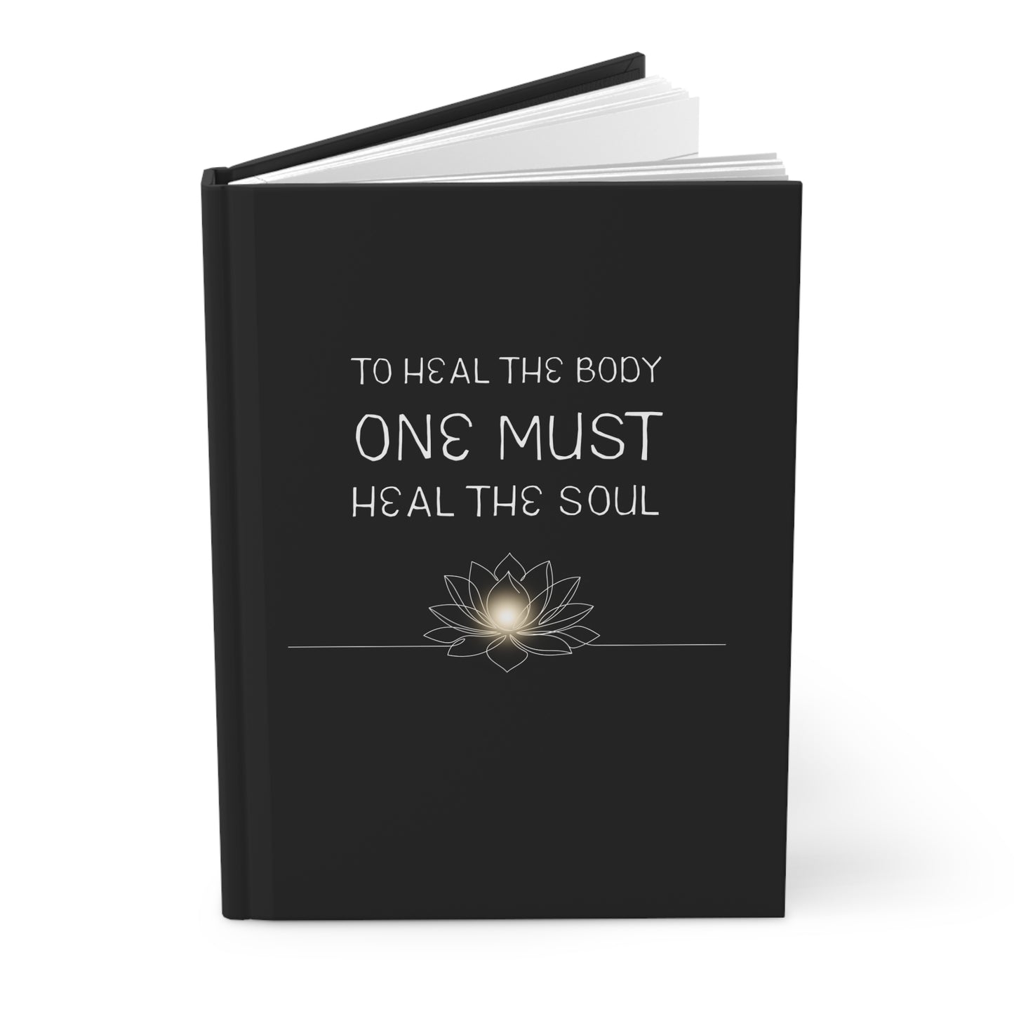 Healing Soul Hardcover Journal — "To Heal the Body One Must Heal the Soul" Spiritual Gratitude Notebook