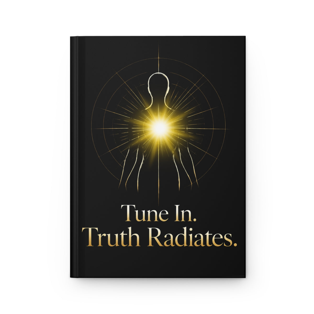 Tune In. Truth Radiates. — Hardcover Journal
