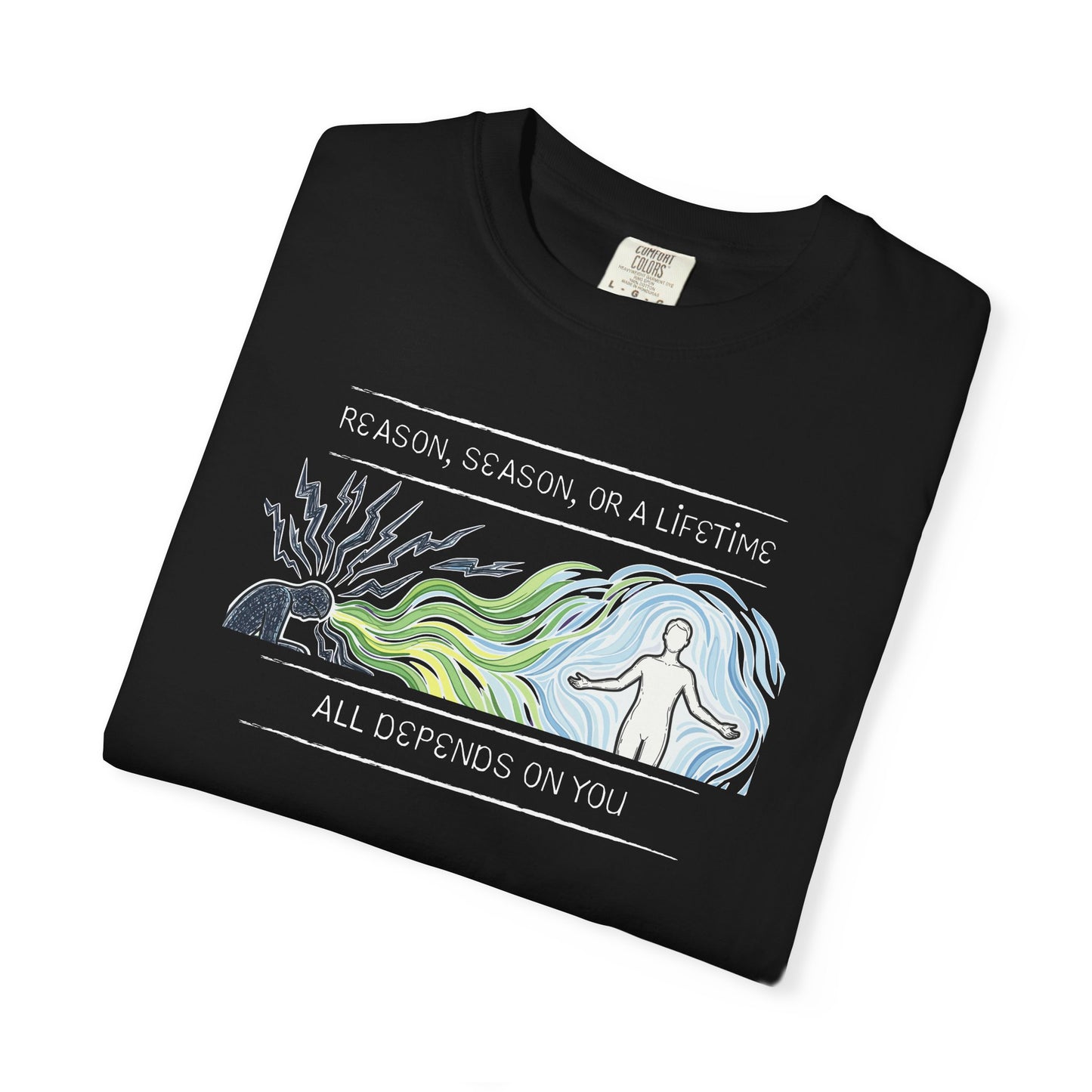 Inspirational Tee — “Reason, Season, or a Lifetime — All Depends on You”
