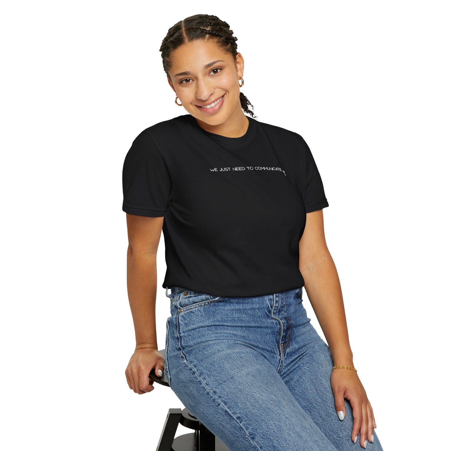 We Just Need To Communicate T-Shirt