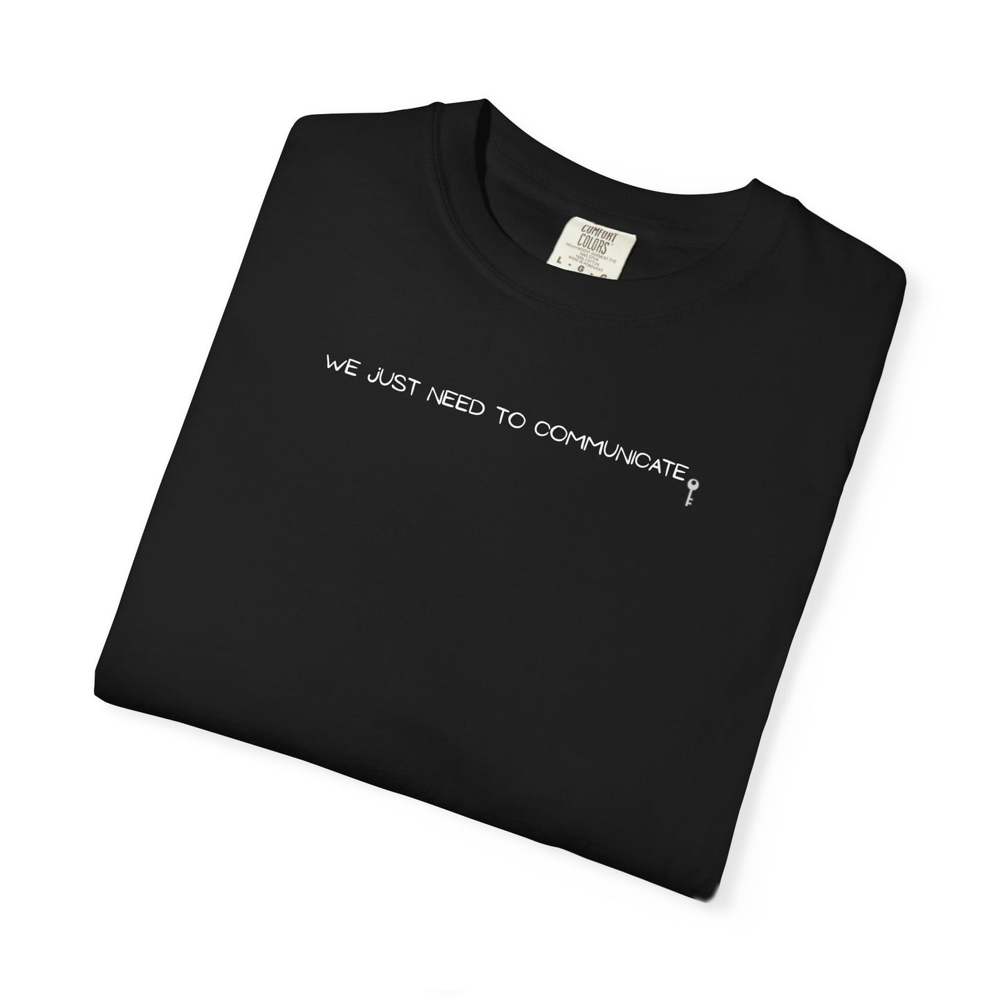 We Just Need To Communicate T-Shirt