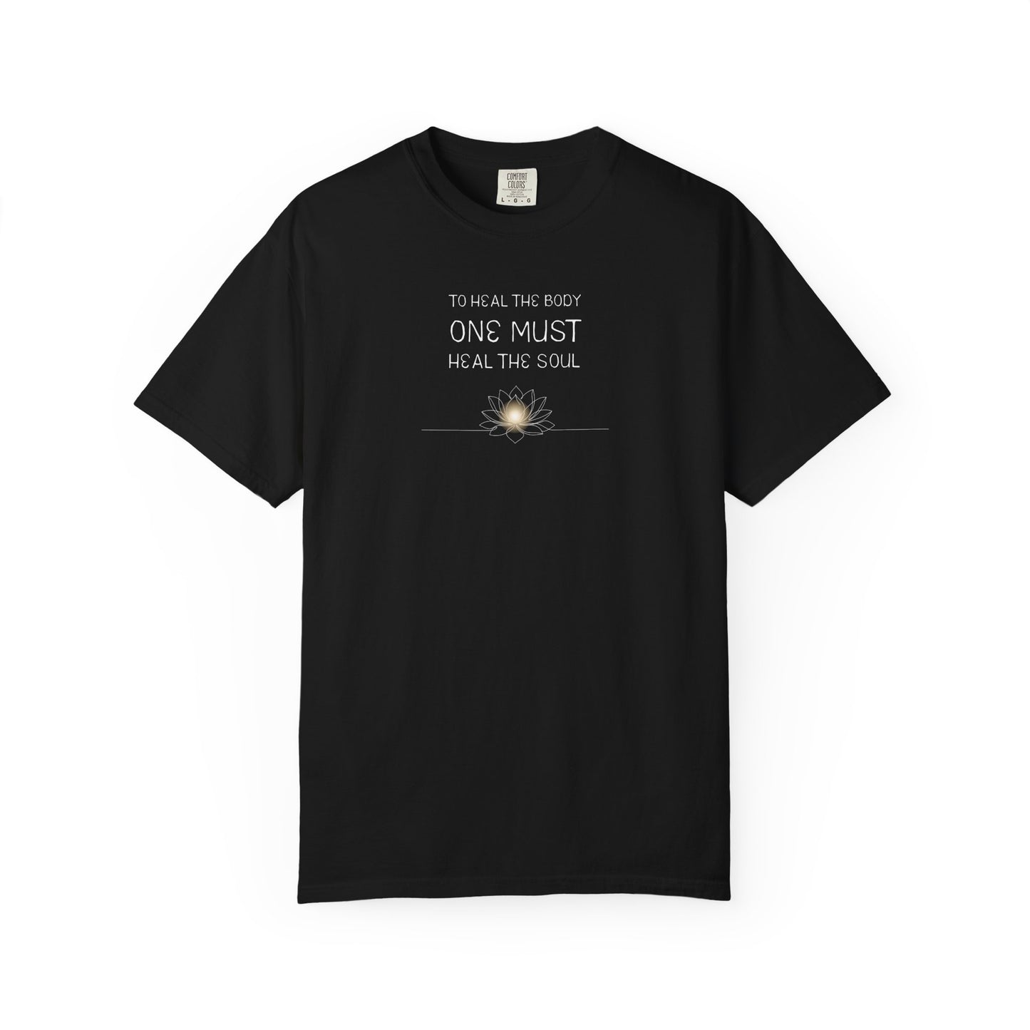 Healing Soul T-Shirt — “To Heal the Body One Must Heal the Soul” Spiritual Tee